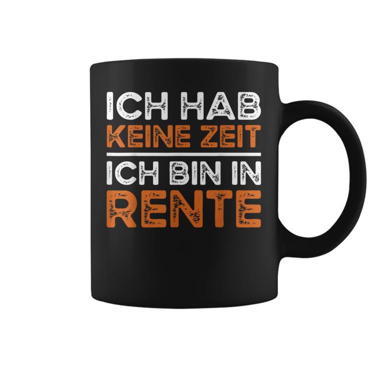 Rentner Ich Hab Keine Zeit Ich Bin In Rente Ruhestand Tassen