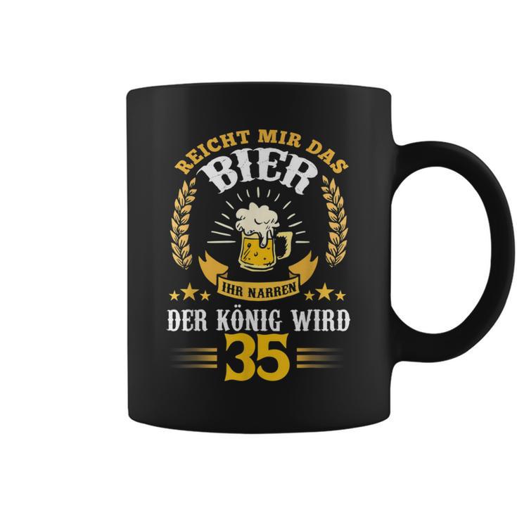 Rich Mir Das Bier Ihr Fools Der König Wird 35 Birthday Tassen