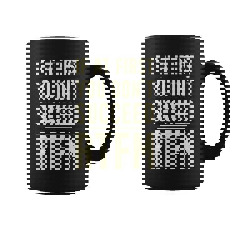 Si Al Principio No Tiene Éxito El Servicio De Atención Al Cliente Rtfm Taza de café