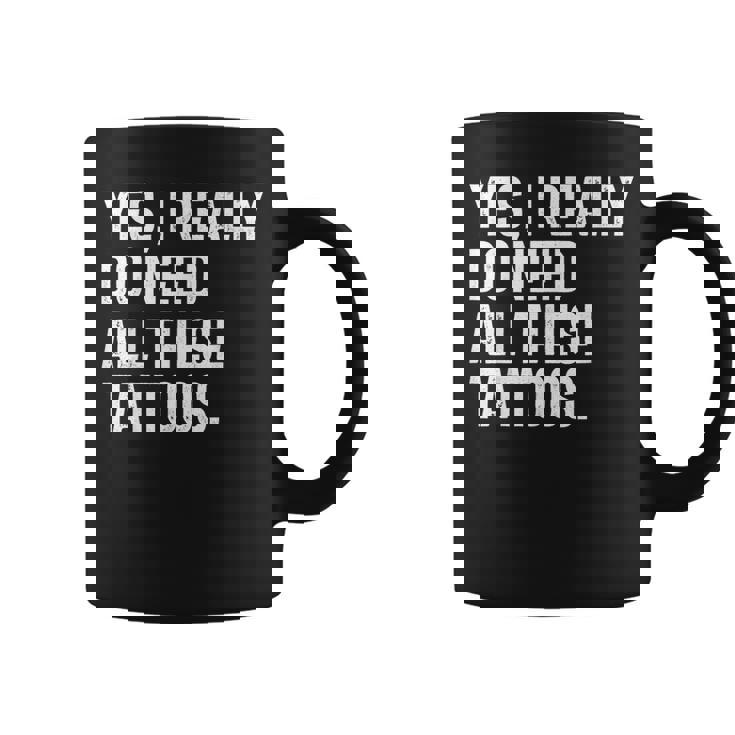 Sí Realmente Necesito Todos Estos Tatuajes Tatuadorintage Taza de café
