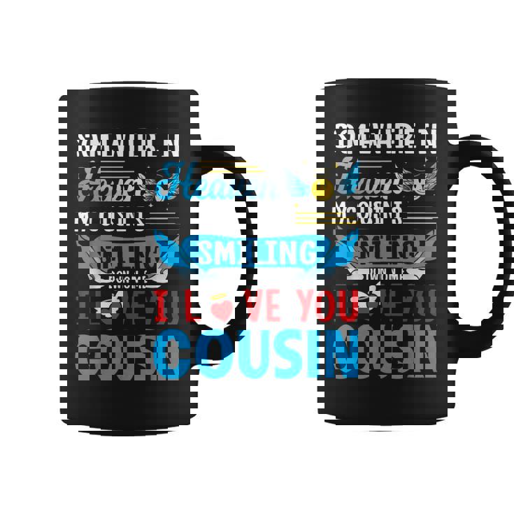 Somewhere In Heaven My Cousin Is Smiling Down On Me Love You Coffee Mug