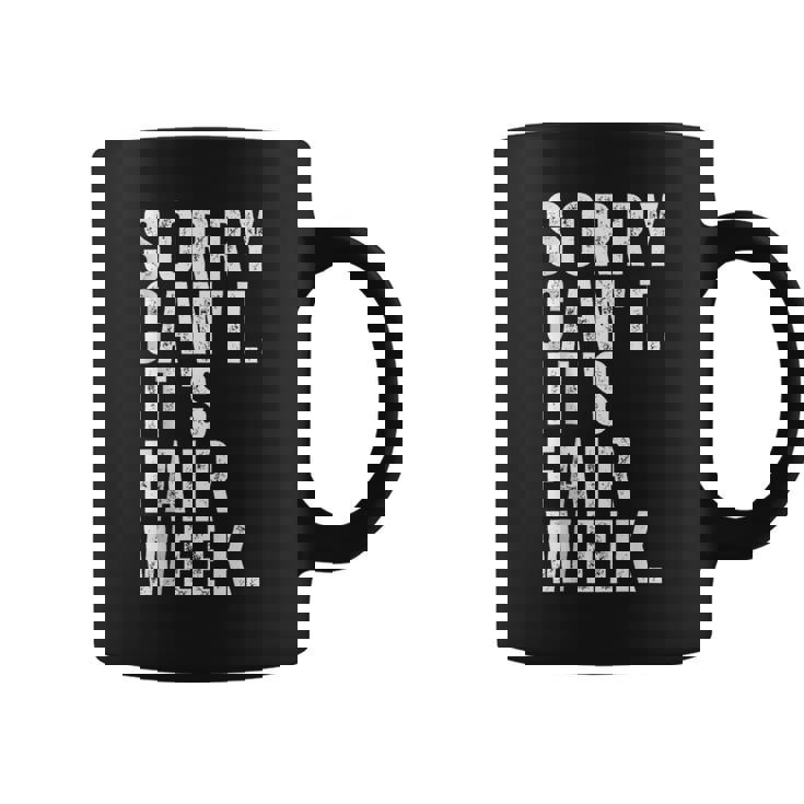 Sorry Can't It's Fair Week County Fair For Man Women Coffee Mug