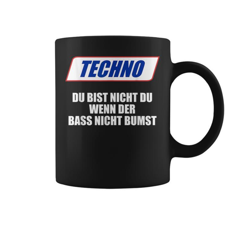 Techno Du Bist Nicht Du Wenn Der Bass Nicht Bumst Tassen