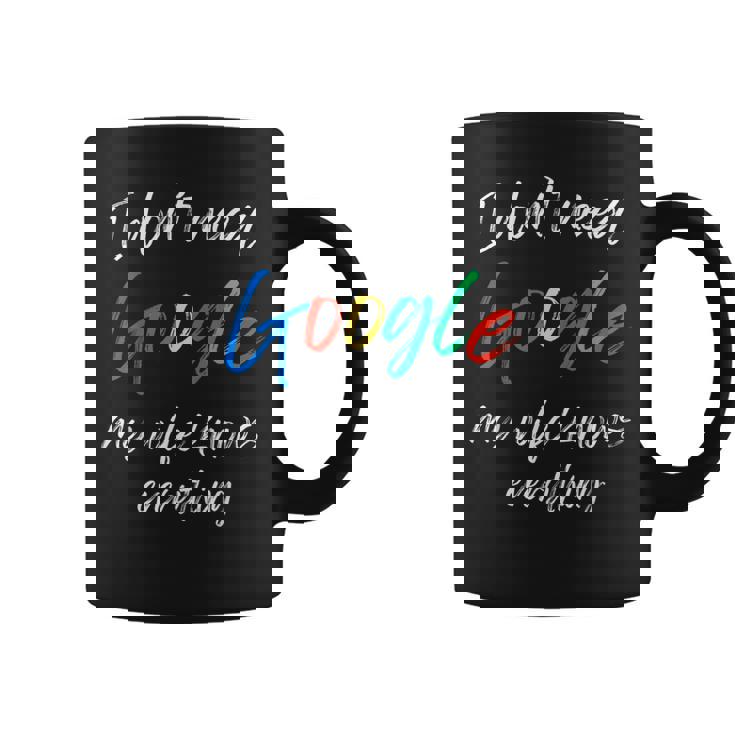 Testo Divertente Non Ho Bisogno Di Google Mia Moglie Sa Tutto Tazze