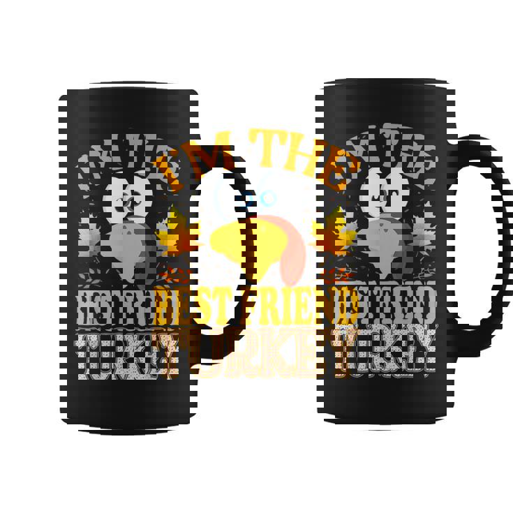 Thanksgiving I'm The Best Friend Turkey Matching Coffee Mug