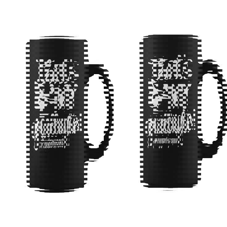 That's My Granddaughter Gymnastics Grandma Of Gymnast Coffee Mug