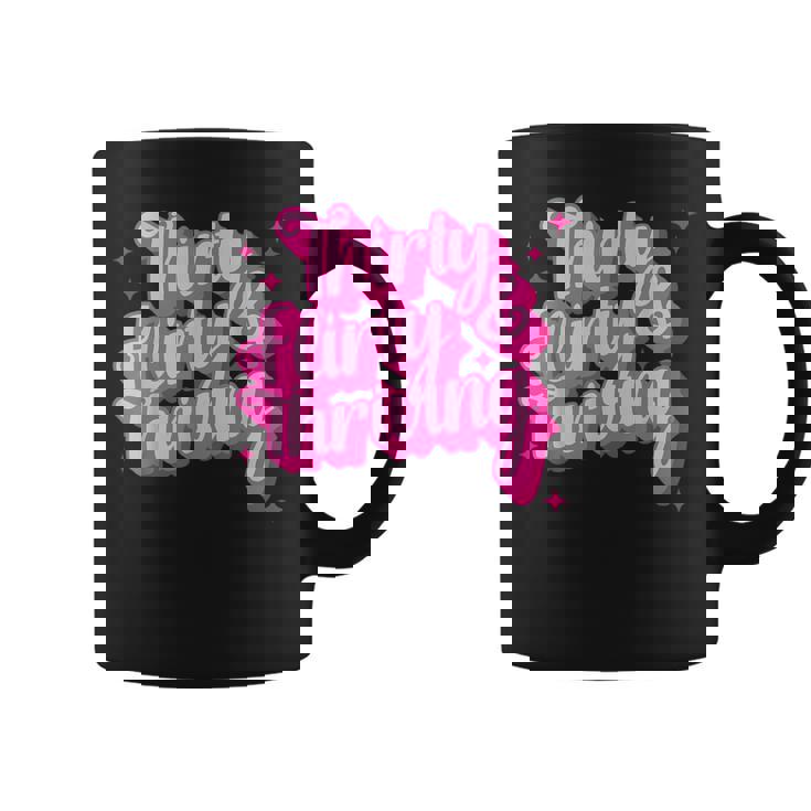 Thirty Flirty& Thriving  Coffee Mug