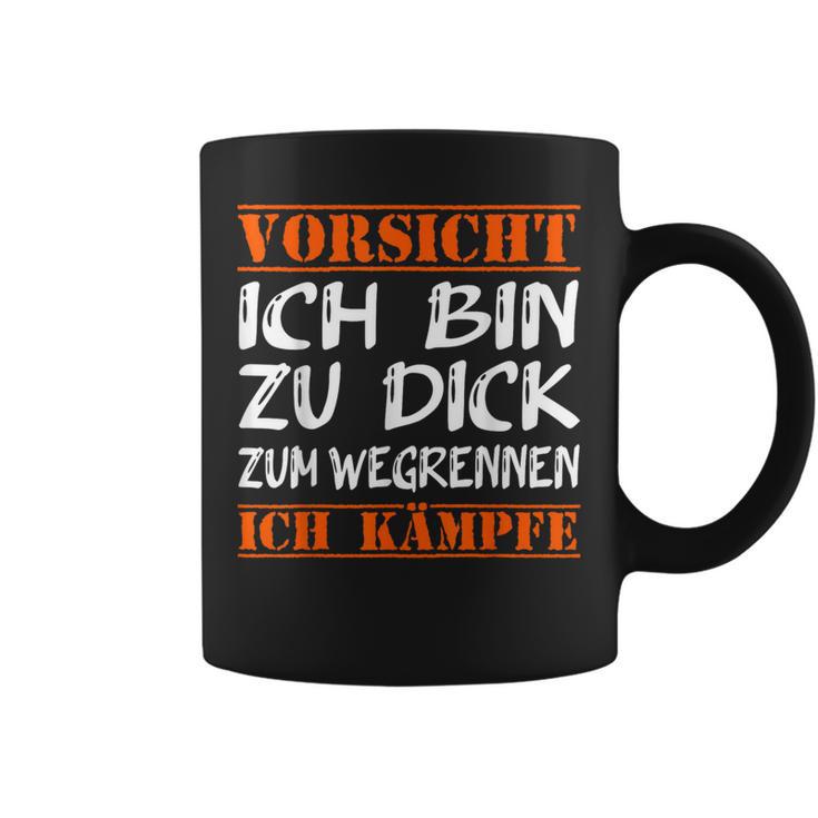 Vorsicht Ich Bin Zu Dick Zum Wegrennen Ich Kampffe Fett Tassen