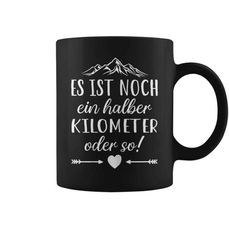 Women's Hiking Noch Ein Halber Kilometer Berge Berg Slogan Tassen