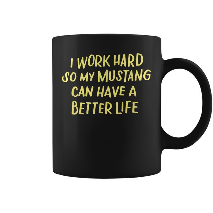 I Work Hard So My Mustang A Better Life Tassen