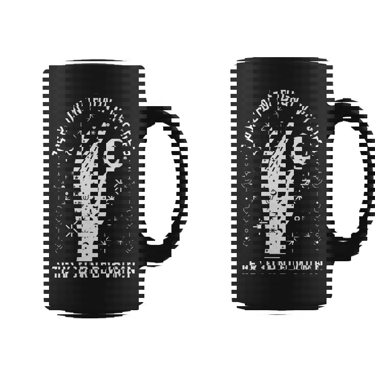 They Didn't Burn Witches They Burned Witchy Feminist Coffee Mug