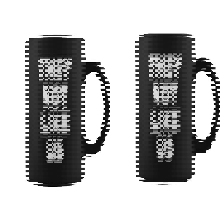 They Not Like Us Not Like Us They Not Like Us Coffee Mug