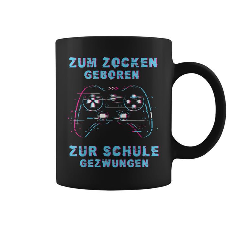 Zum Zocken Geboren Zur Schule Zwungen Gamer Sayings S Tassen