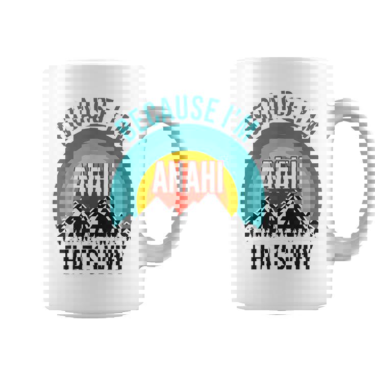 Anahi Because I'm Anahi That's Why Coffee Mug