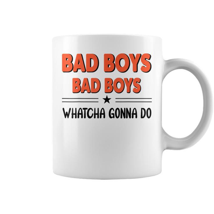 Bad Boys Bad Boys Quea Faire Tasse