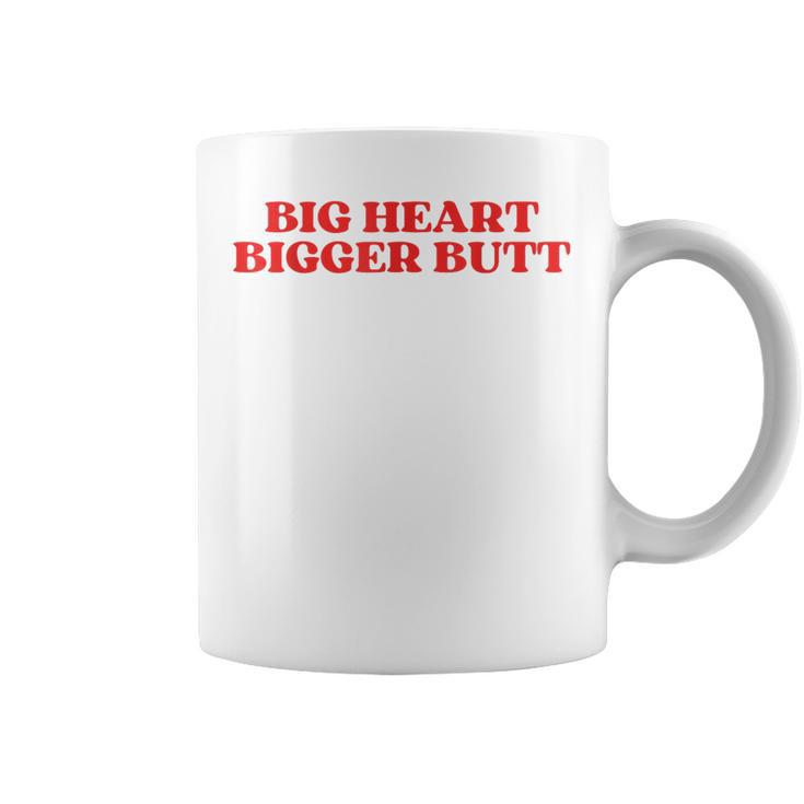 Big Heart Bigger Butt Tassen