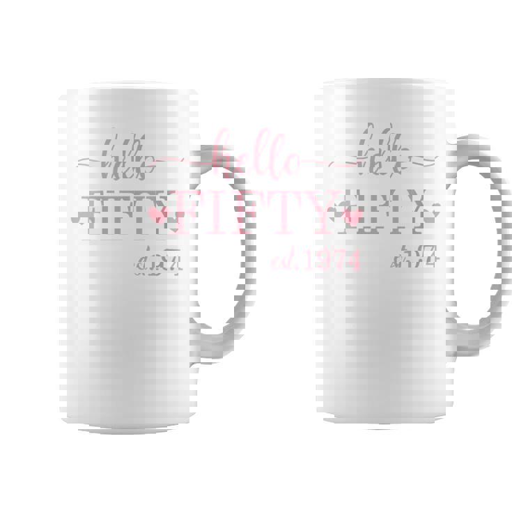 Hello Fifty Est1974 50 Year Old 50Th Birthday Coffee Mug