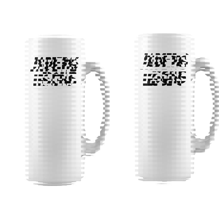 J'aime Pas Les Gens Humoristique Tasse