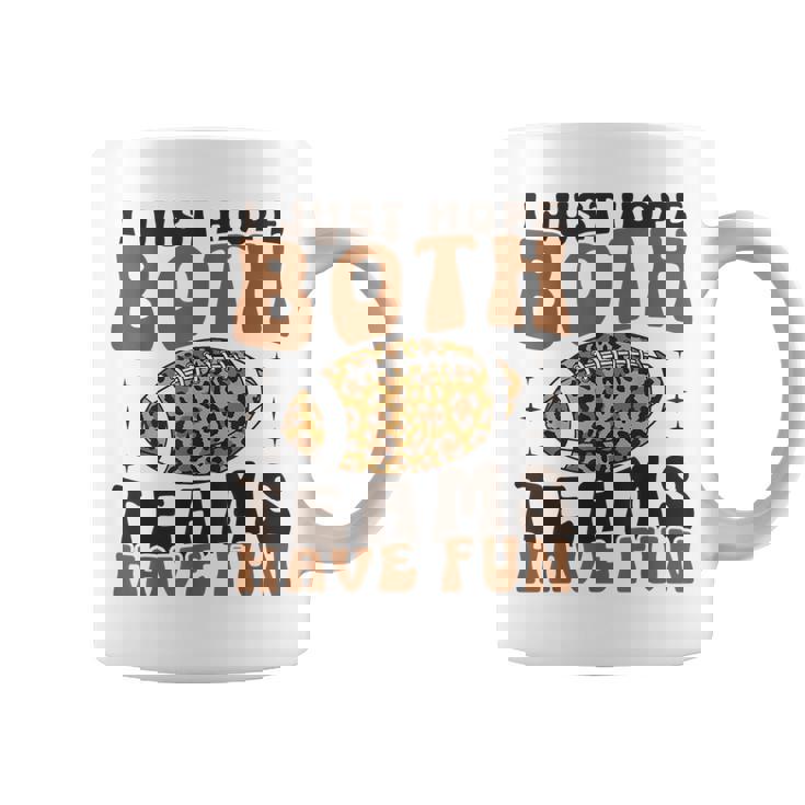 I Just Hope Both Teams Have Fun American Football Coffee Mug