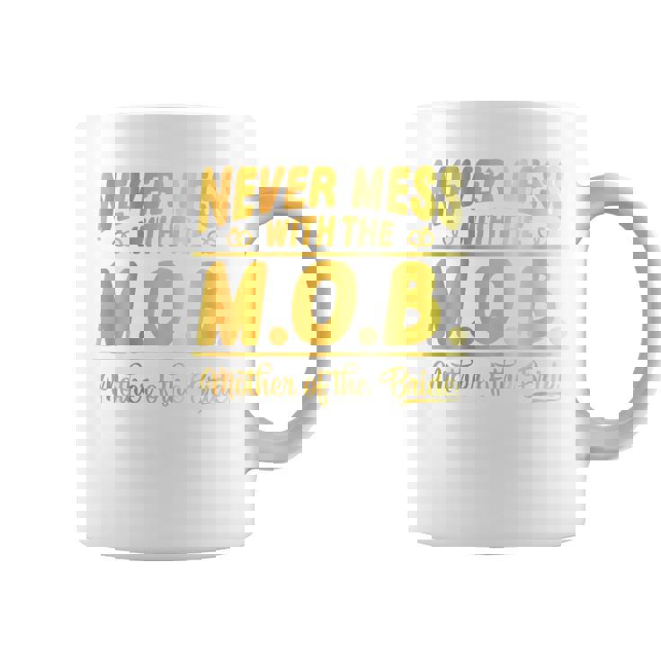 Never Mess With The Mob Mother Of The BrideCoffee Mug