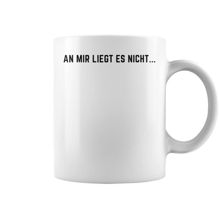 An Mir Liegt Es Nicht Tassen