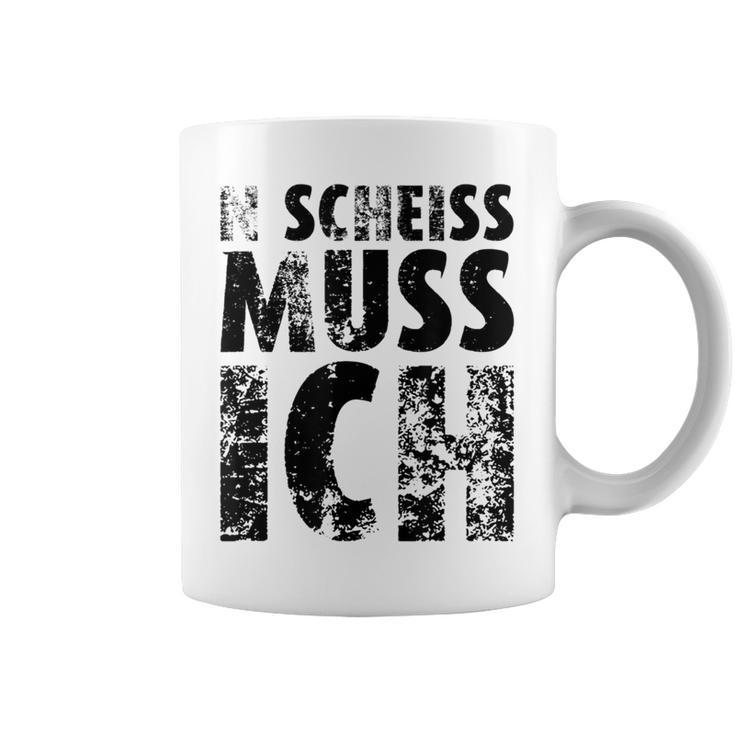 'N Scheiss Muss I'ch Tassen