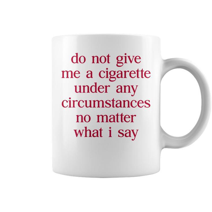 Do Not Give Me A Cigarette Anti-Smoker Ex-Smoker Cigarette Tassen