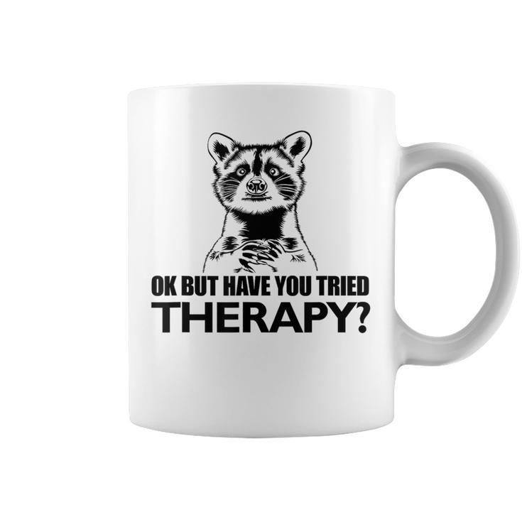 Ok Aber Hast Du Die Therapie Auspestier Racoon Mental Health Tassen