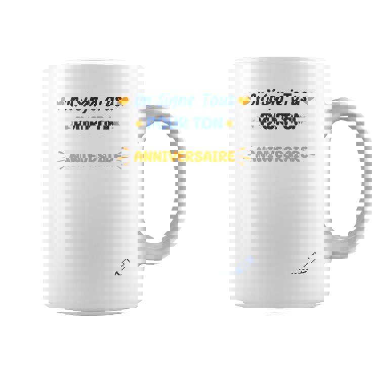 On Signe Tous Pour Ton Anniversaire Idée Souvenir Anniv Tasse