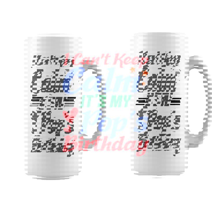 Stars Hearts Happy I Can’T Keep Calm It's My Pop's Birthday Coffee Mug