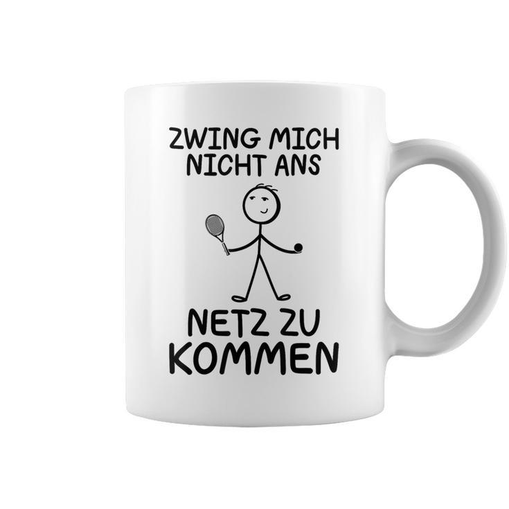 Tennis Zwing Mich Nicht Ans Netz Zu Kommen Sports Tassen