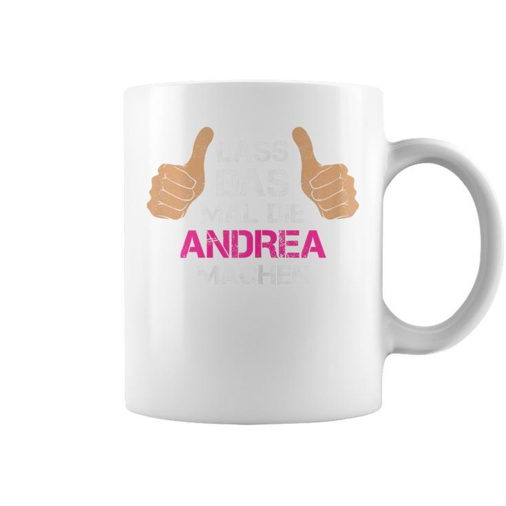 Women's First Name Andrea Lass Das Mal Die Andrea Machen Tassen