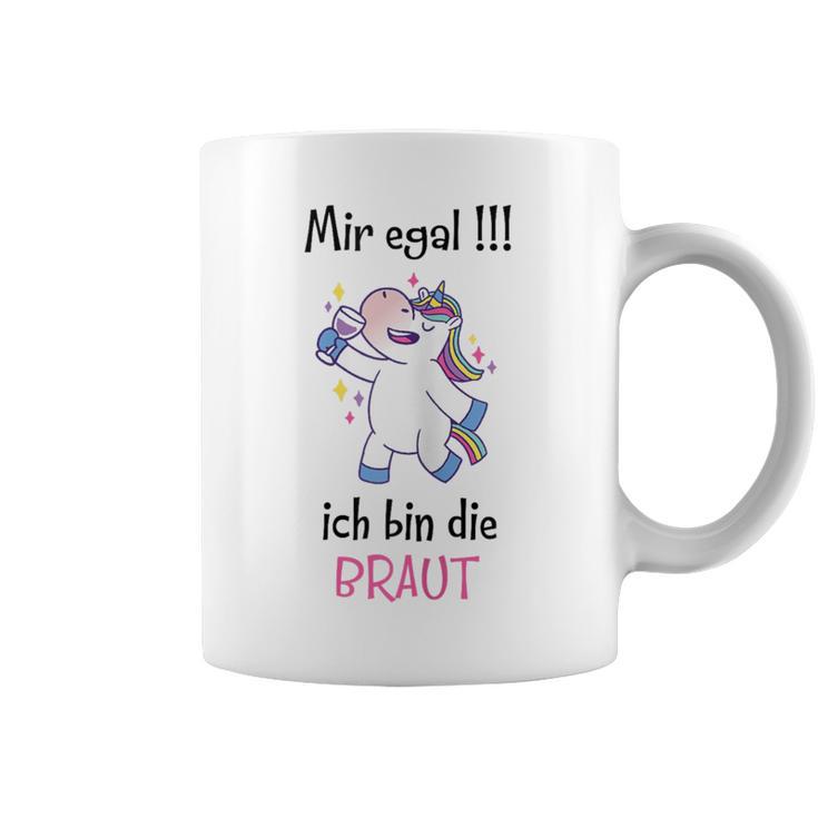 Women's Mir Egal Ich Bin Die Braut Mir Egal Ich Bin Die Braut Tassen