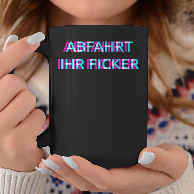 Abfahrt Ihr Ficker Festival Outfit Techno Partyillage Disco Tassen Lustige Geschenke