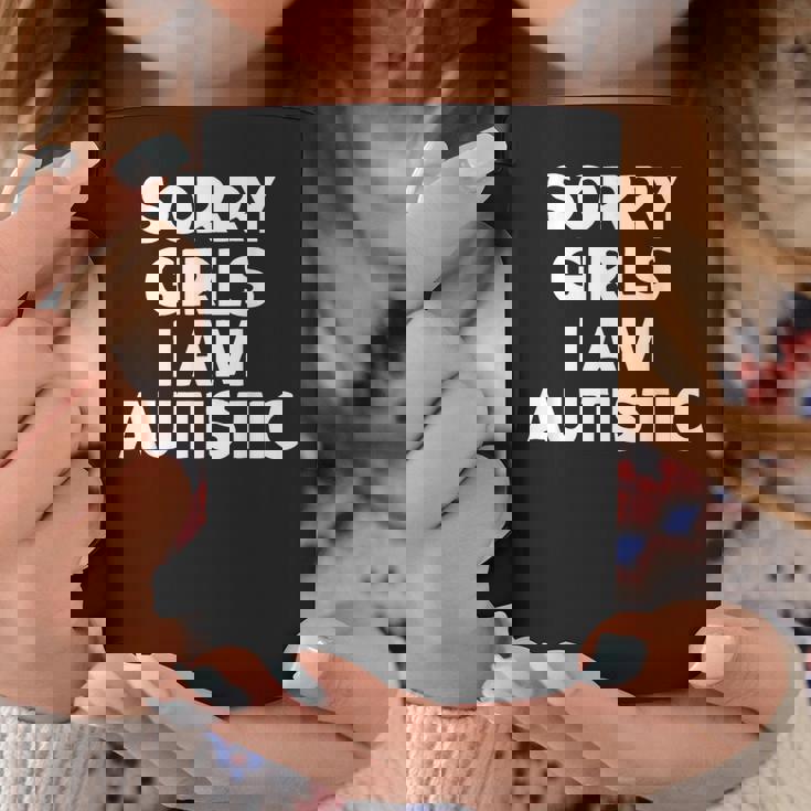 Autism Sorry Girls I Am Autistic Valentine's Day Coffee Mug Personalized Gifts