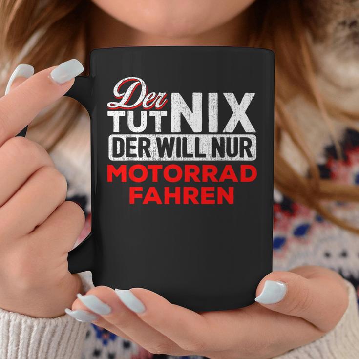 Biker Der Tut Nix Der Will Nur Motorrad Fahren Der Tut Nix S Tassen Lustige Geschenke