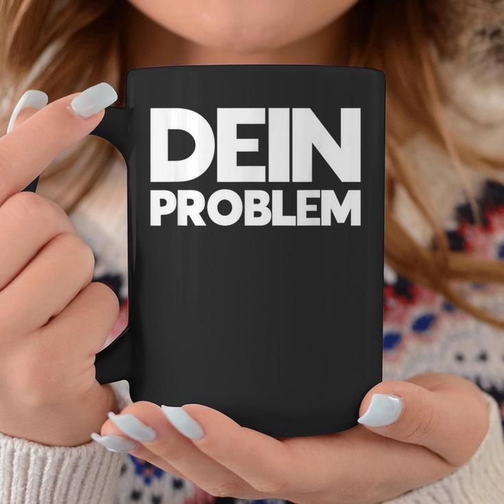 Dein Problem Sarkastisches Statement Freche Coole Sprüche Tassen Lustige Geschenke