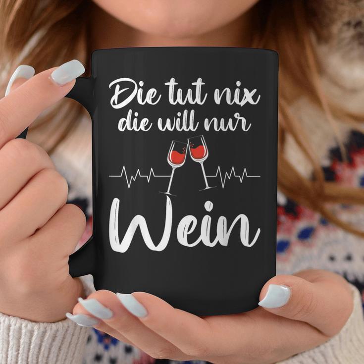 Die Tut Nix Die Will Nur Wein Wine Lover Slogan Tassen Lustige Geschenke