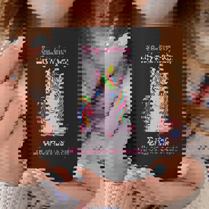 Donna Unicorno Smetti Di Chiedere Perché Sono Pazzo Divertente Unicorno Ironico Con Collo A Tazze Regalos divertidos