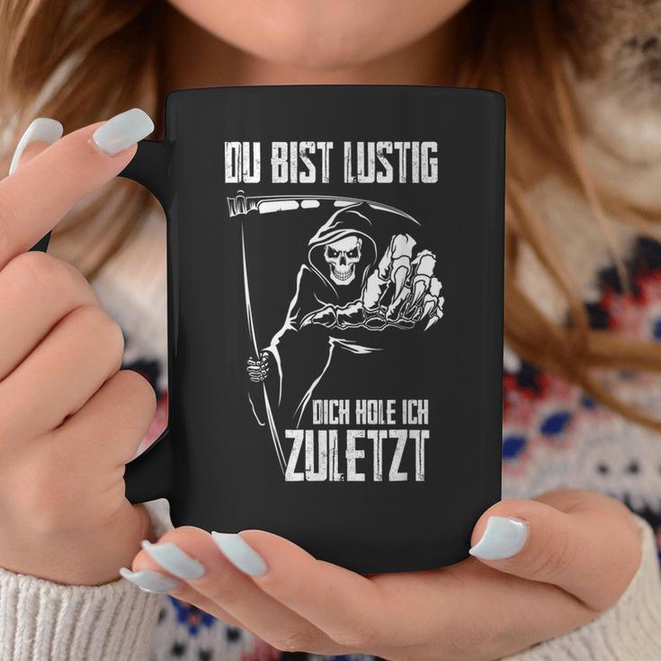 Du Bist Lustig Dich Hole Ich Zuletziges Skull Tassen Lustige Geschenke