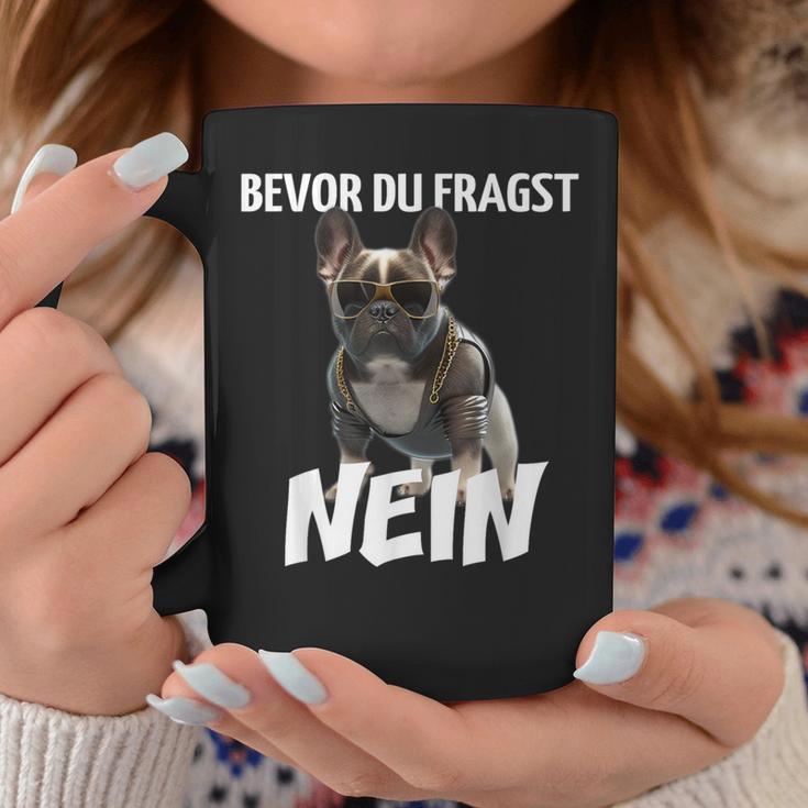 Before Du Fragst Nein Dog Frenchie French Bulldog Tassen Lustige Geschenke