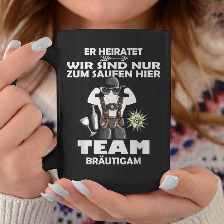 Er Meiratet Wir Sind Nur Zum Saufen Hier Team Groom S Tassen Lustige Geschenke