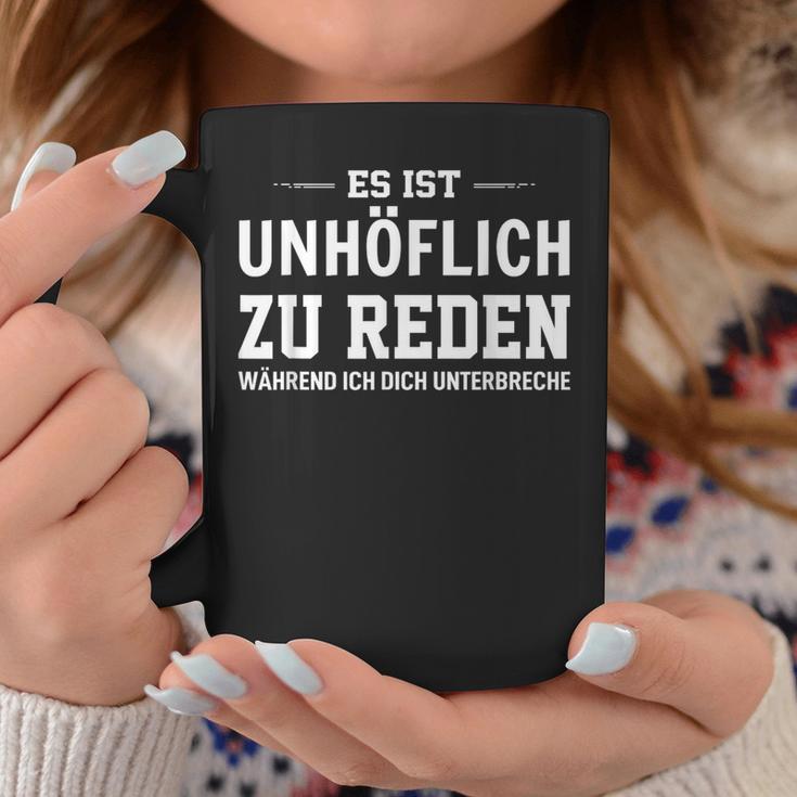 Es Ist Unhöflich Zu Reden Während Ich Dich Interruche It's Uncour Tassen Lustige Geschenke