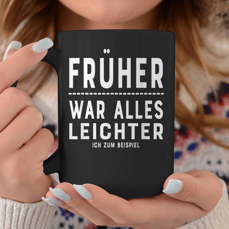 Früher War Alles Leichte Ich Zum EG Tassen Lustige Geschenke