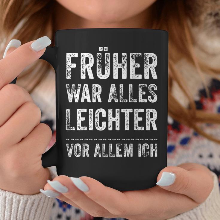 Früher War Alles Leichter -Or Allem Ich Tassen Lustige Geschenke