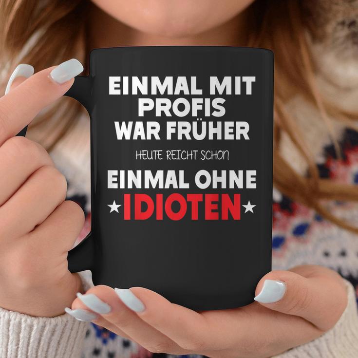 Fun Einmal Mit Profis War Früher Tassen Lustige Geschenke