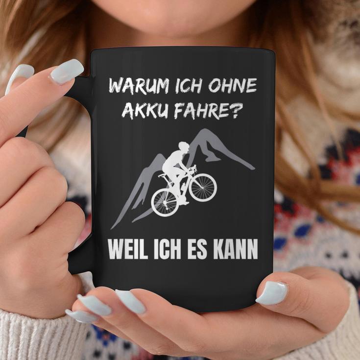 Cycling Warum Ich Ohne Akku Fahre Fahrradfahrre Warum Ich Ohne Akku Tassen Lustige Geschenke