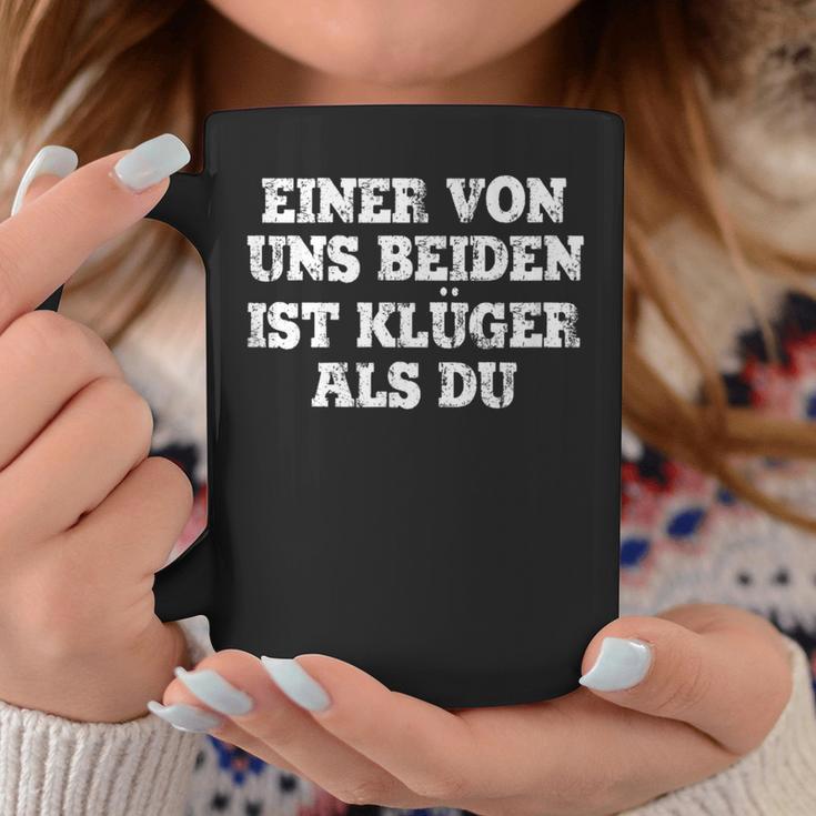 Humour Eineron Uns Beiden Ist Klüger Als Du Tassen Lustige Geschenke