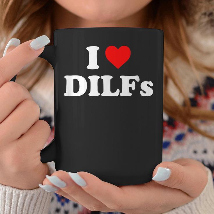 I Love Dilfs I Heart Dilfs Taza de café Regalos divertidos