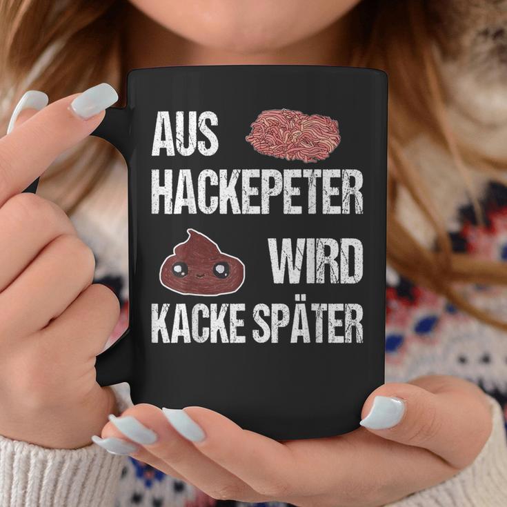 Saying Aus Hackepeter Wird Kacke Later Tassen Lustige Geschenke